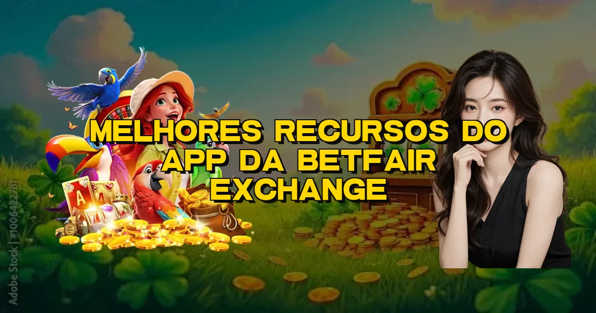 Melhores Recursos Do App Da Betfair Exchange Oficial