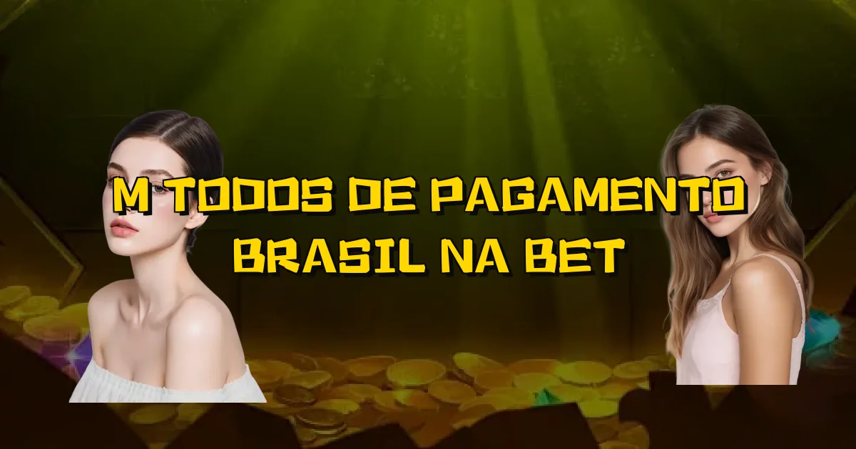 Métodos De Pagamento Brasil Na Bet Oficial