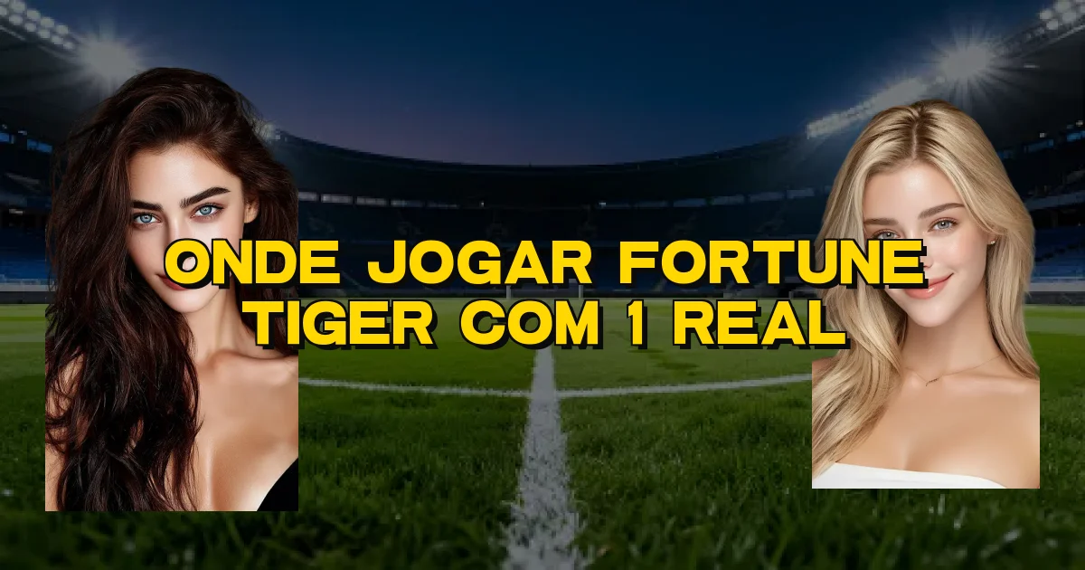 Onde Jogar Fortune Tiger Com 1 Real Oficial