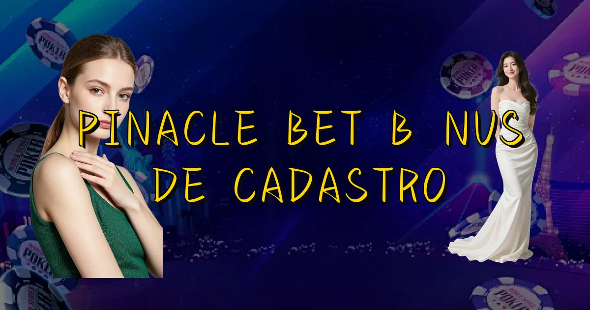 Pinacle Bet Bônus De Cadastro Oficial