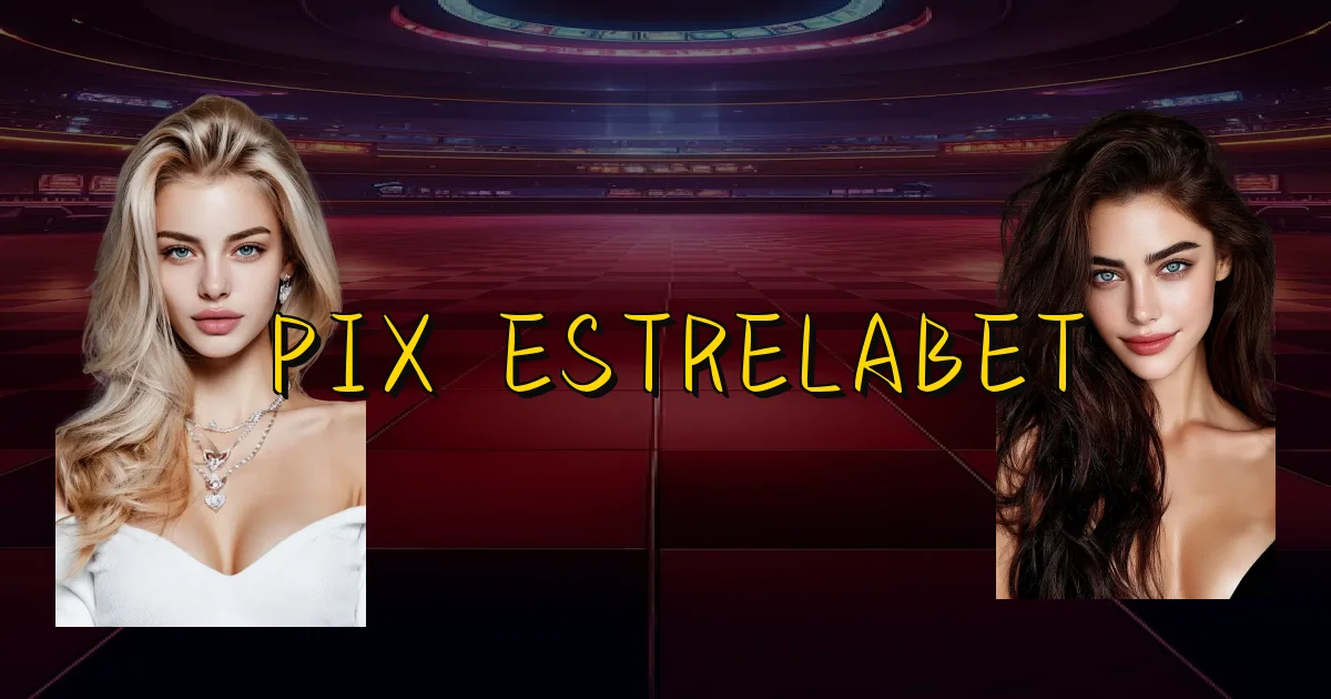 Pix Estrelabet Oficial