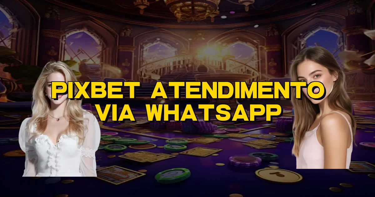 Pixbet Atendimento Via Whatsapp Oficial