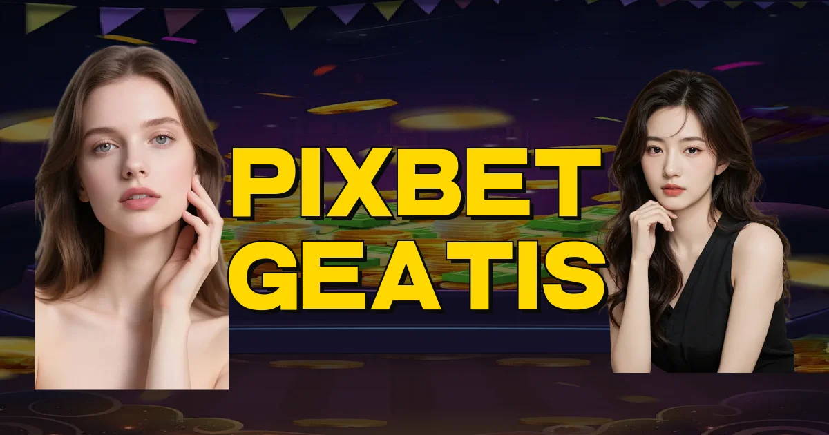 Pixbet Geatis Oficial
