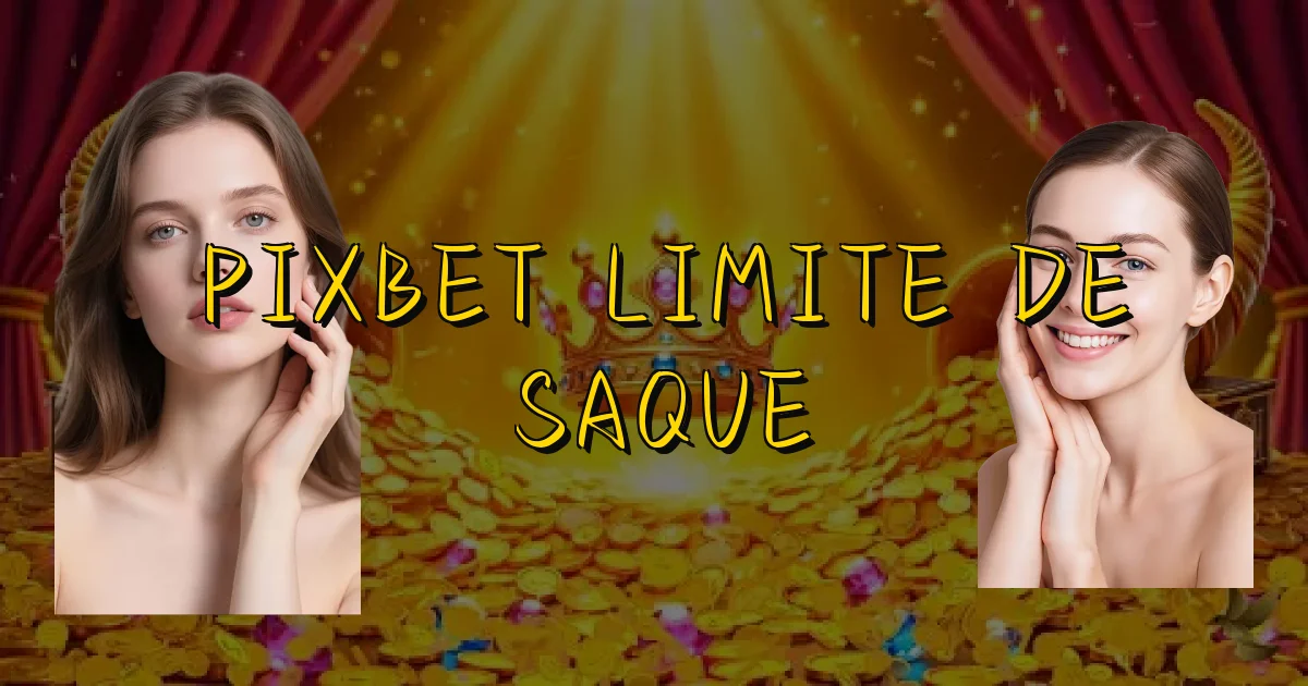 Pixbet Limite De Saque Oficial