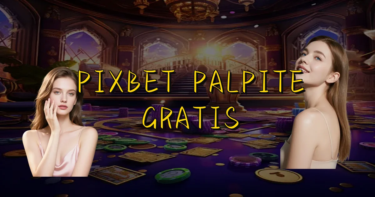 Pixbet Palpite Gratis Oficial