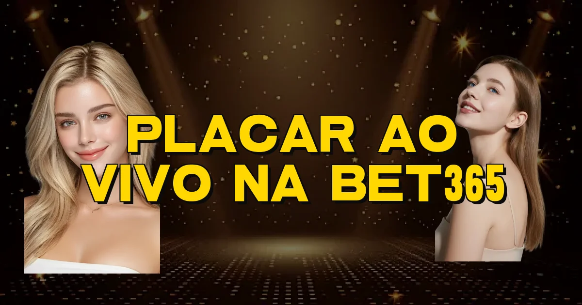 Placar Ao Vivo Na Bet365 Oficial