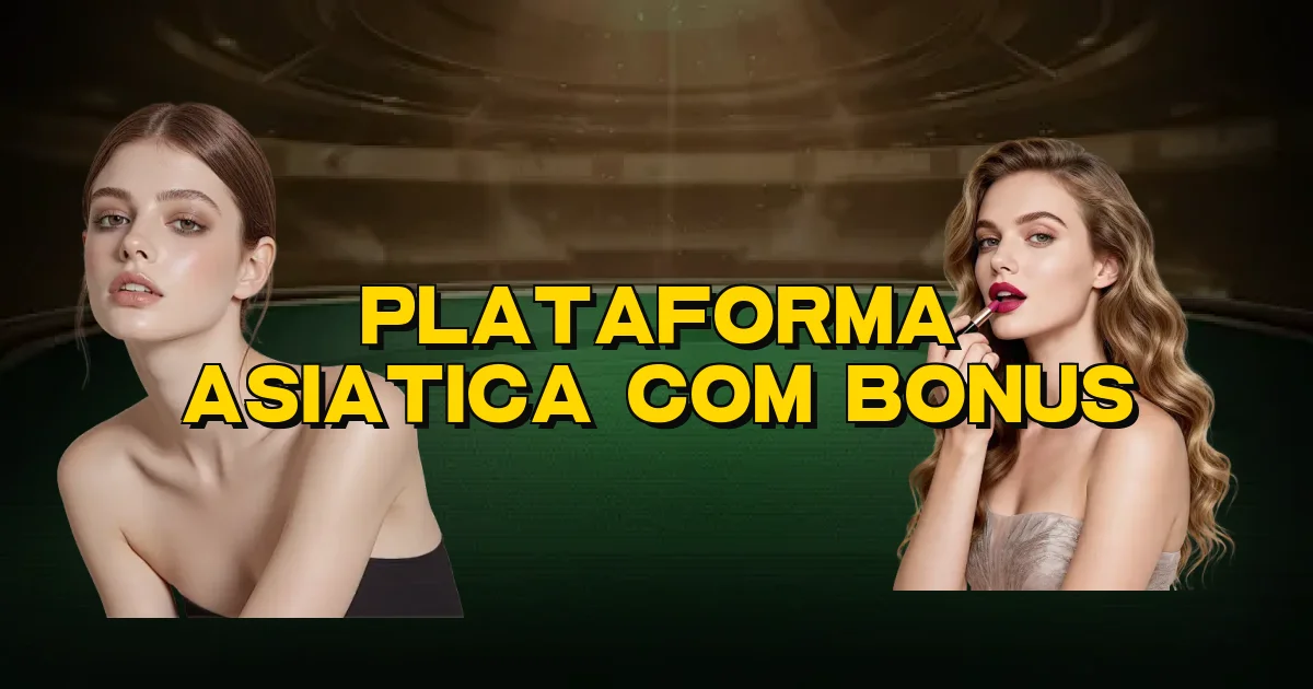 Plataforma Asiatica Com Bonus Oficial