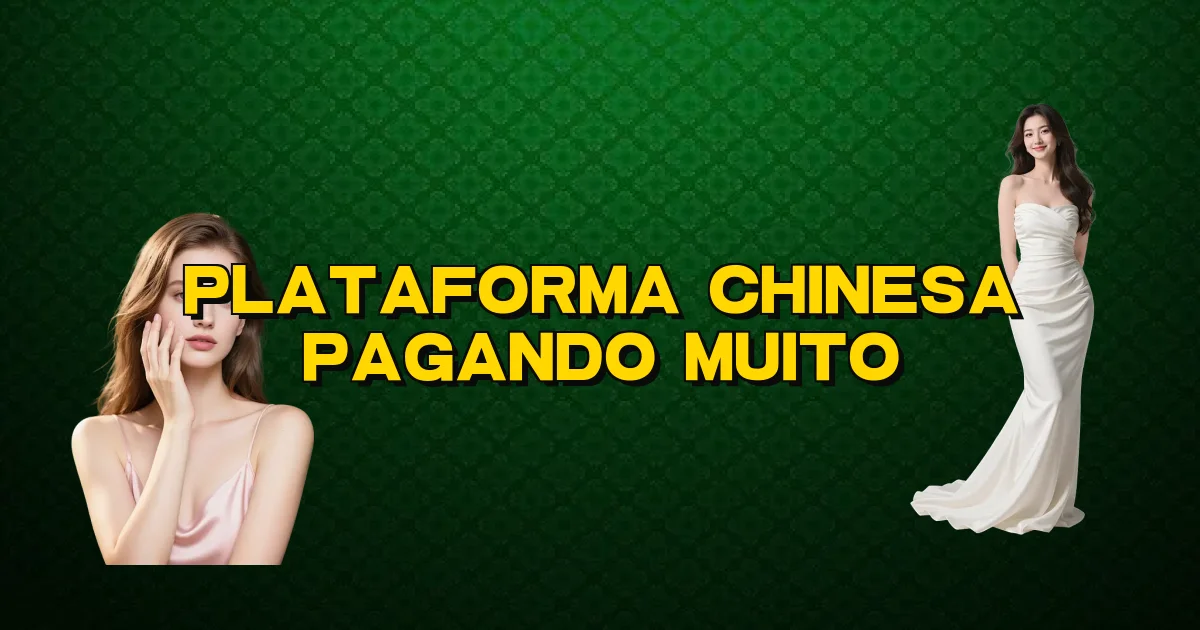 Plataforma Chinesa Pagando Muito Oficial