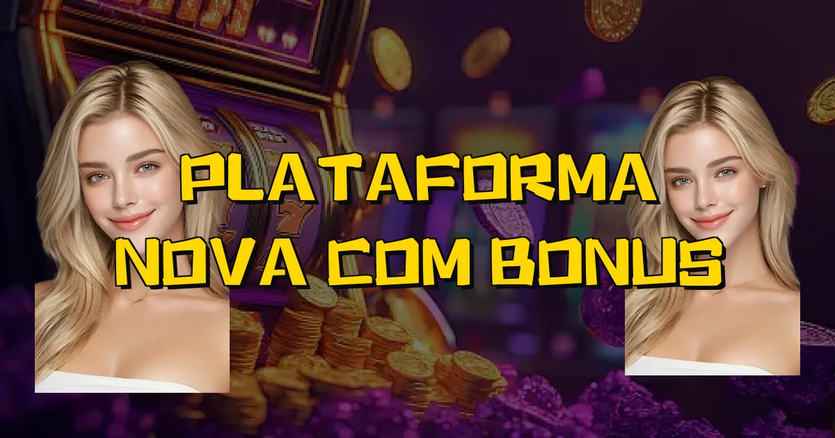 Plataforma Nova Com Bonus Oficial