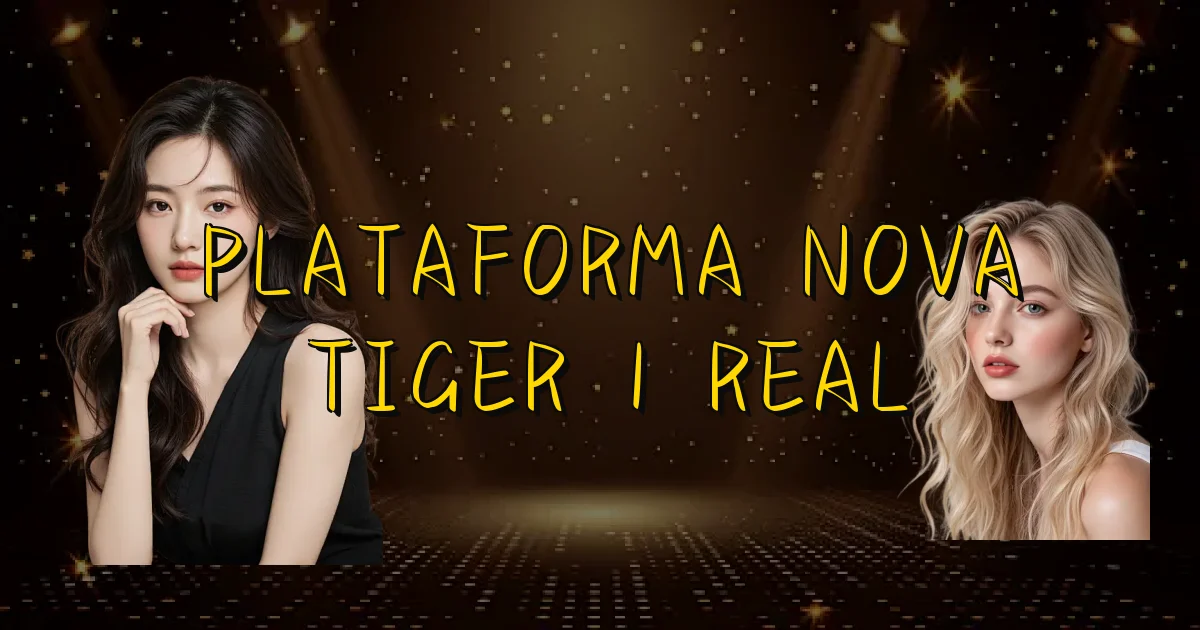 Plataforma Nova Tiger 1 Real Oficial