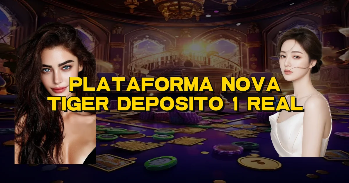 Plataforma Nova Tiger Deposito 1 Real Oficial