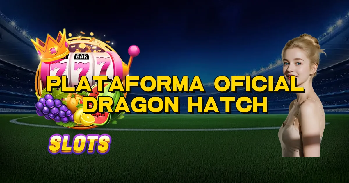 Plataforma Oficial Dragon Hatch Oficial