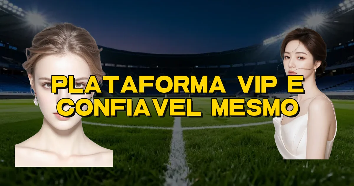 Plataforma Vip E Confiavel Mesmo Oficial