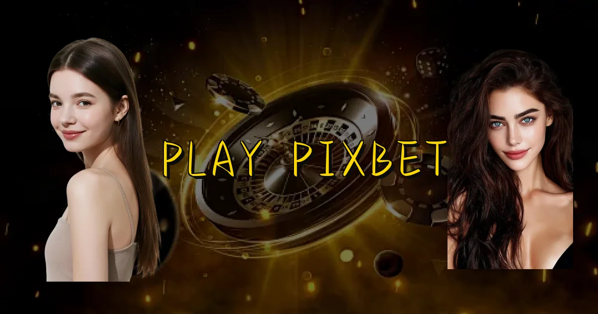 Play Pixbet Oficial