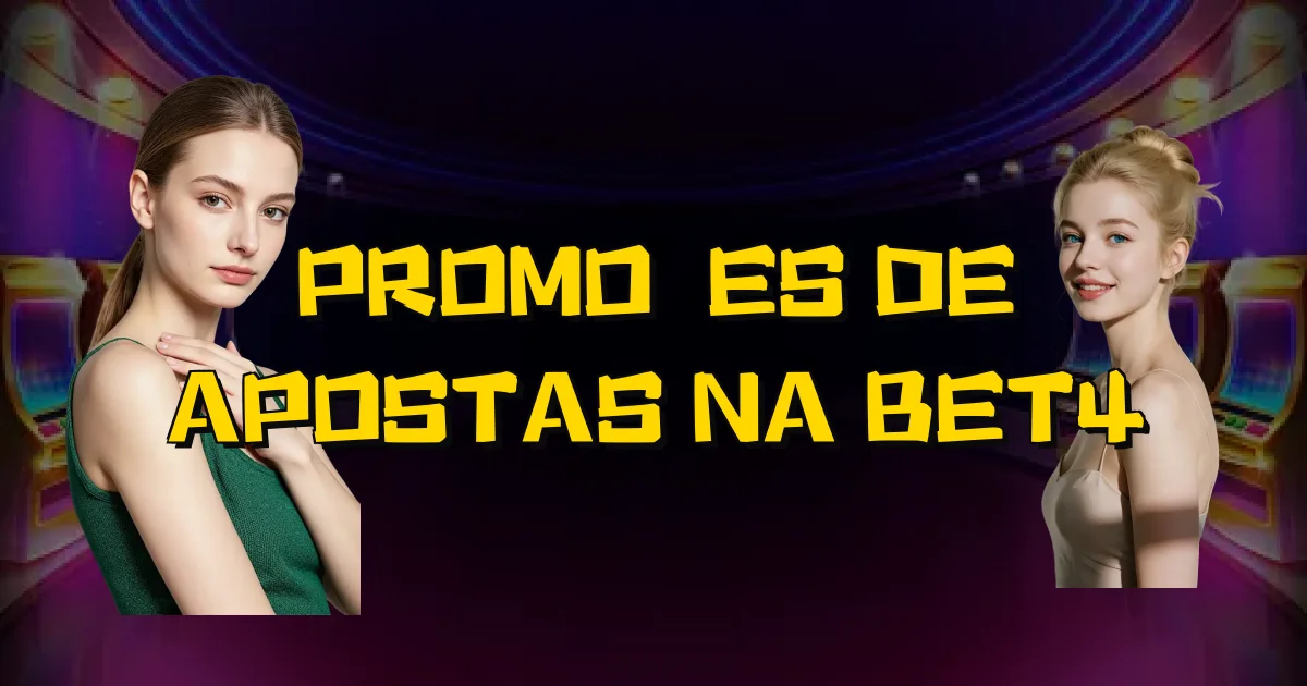 Promoções De Apostas Na Bet4 Oficial