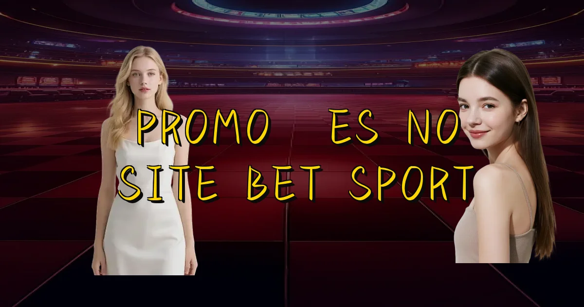 Promoções No Site Bet Sport Oficial