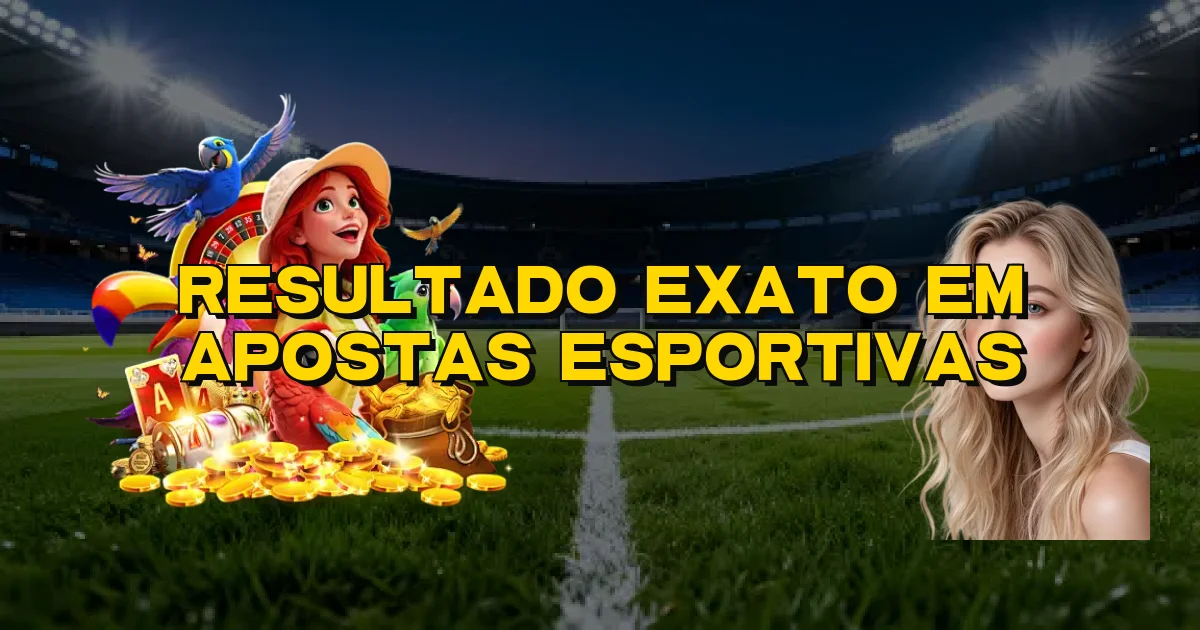Resultado Exato Em Apostas Esportivas Oficial