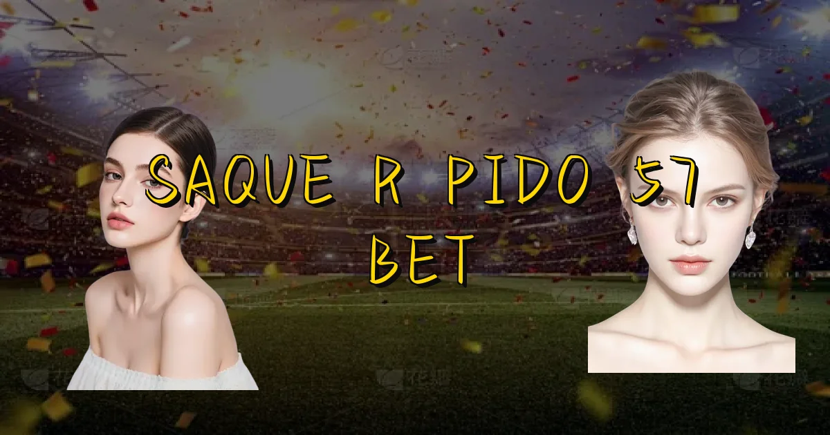 Saque Rápido 57 Bet Oficial