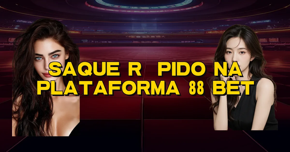 Saque Rápido Na Plataforma 88 Bet Oficial