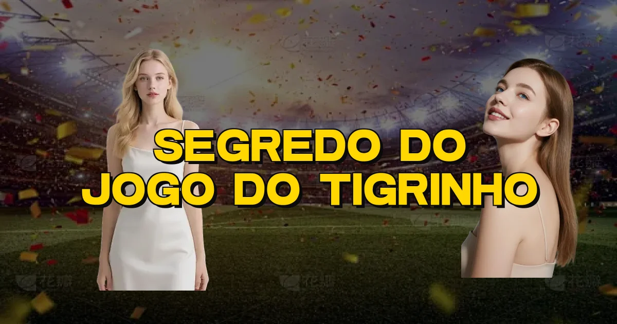 Segredo Do Jogo Do Tigrinho Oficial