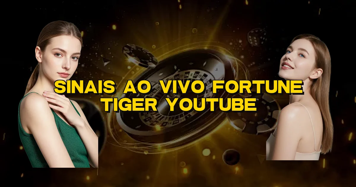 Sinais Ao Vivo Fortune Tiger Youtube Oficial