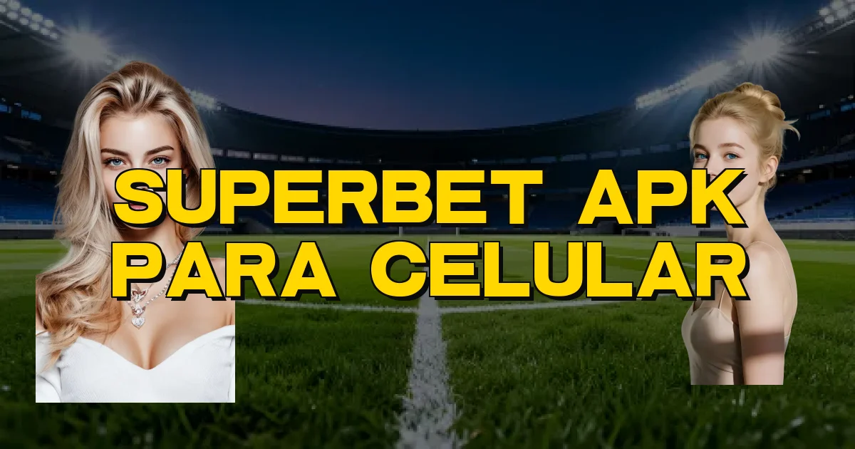 Superbet Apk Para Celular Oficial