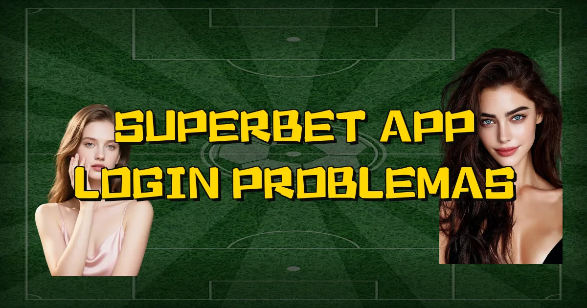 Superbet App Login Problemas Oficial