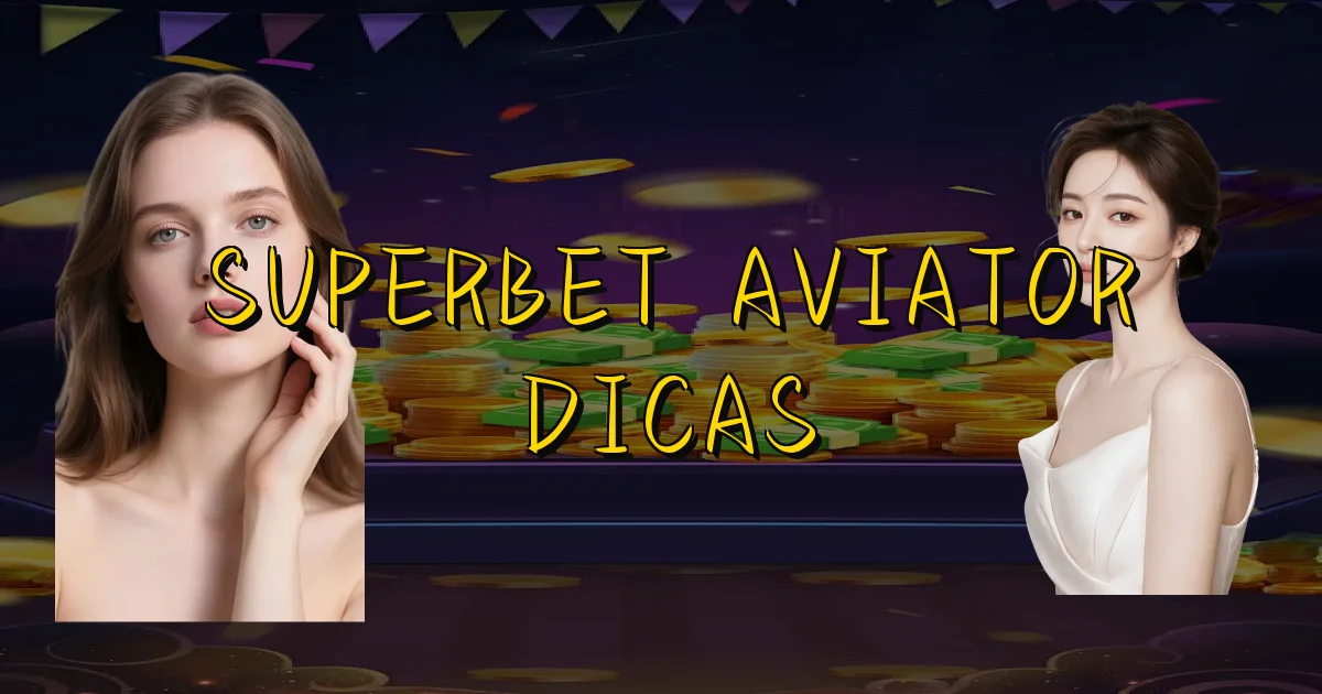 Superbet Aviator Dicas Oficial