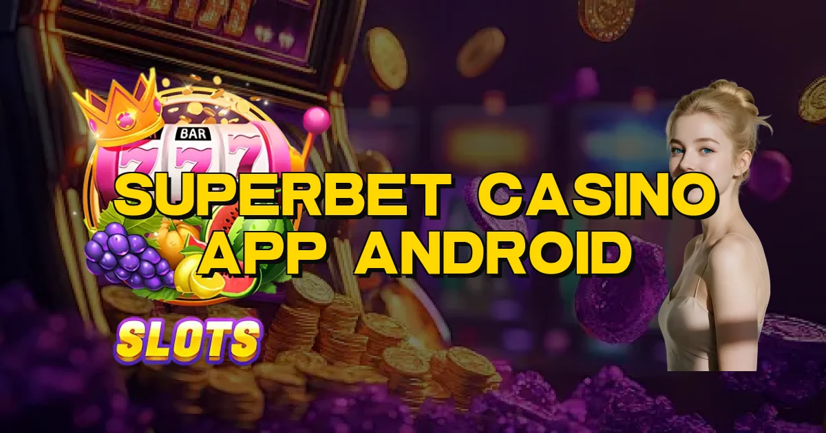 Superbet Casino App Android Oficial