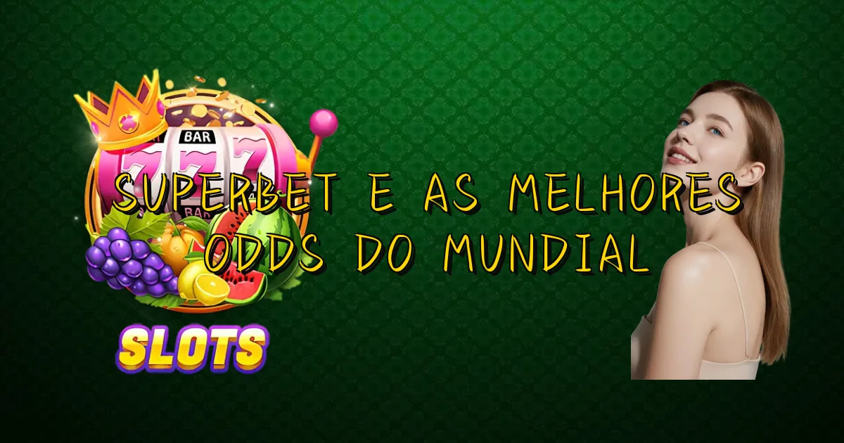 Superbet E As Melhores Odds Do Mundial Oficial