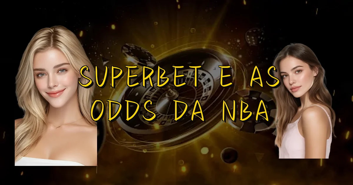 Superbet E As Odds Da Nba Oficial