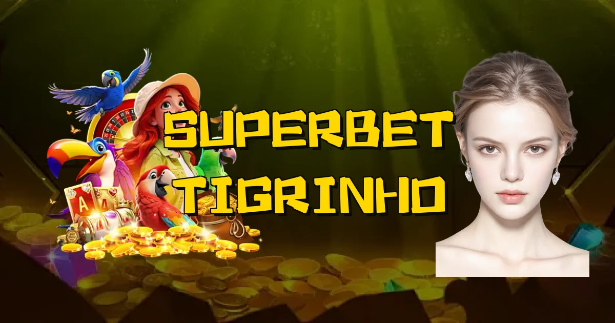 Superbet Tigrinho Oficial