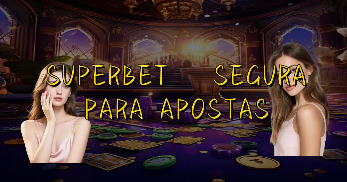 Superbet É Segura Para Apostas Oficial