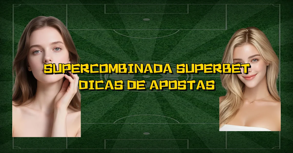 Supercombinada Superbet Dicas De Apostas Oficial