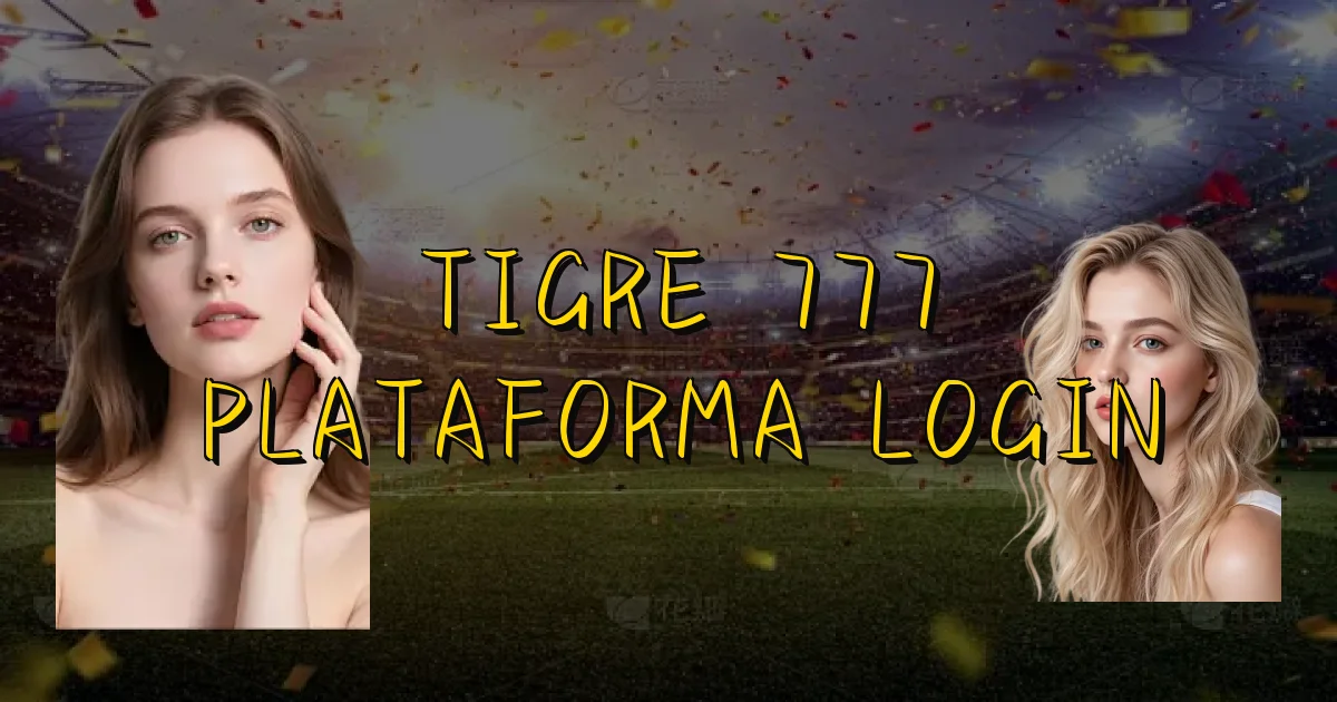 Tigre 777 Plataforma Login Oficial