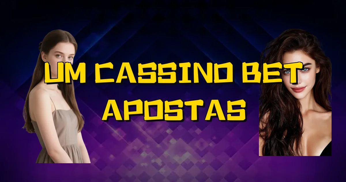Um Cassino Bet Apostas Oficial