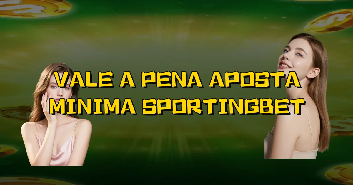 Vale A Pena Aposta Minima Sportingbet Oficial