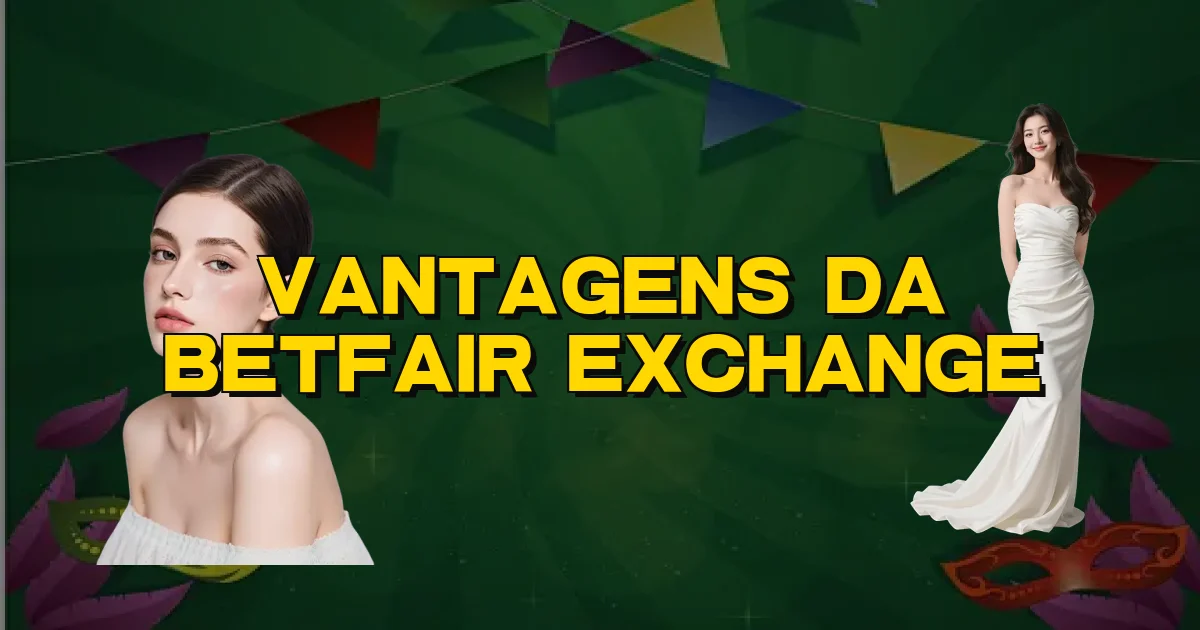 Vantagens Da Betfair Exchange Oficial