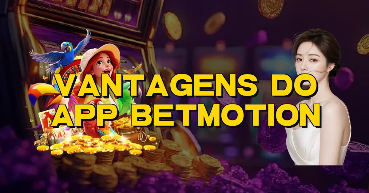 Vantagens Do App Betmotion Oficial