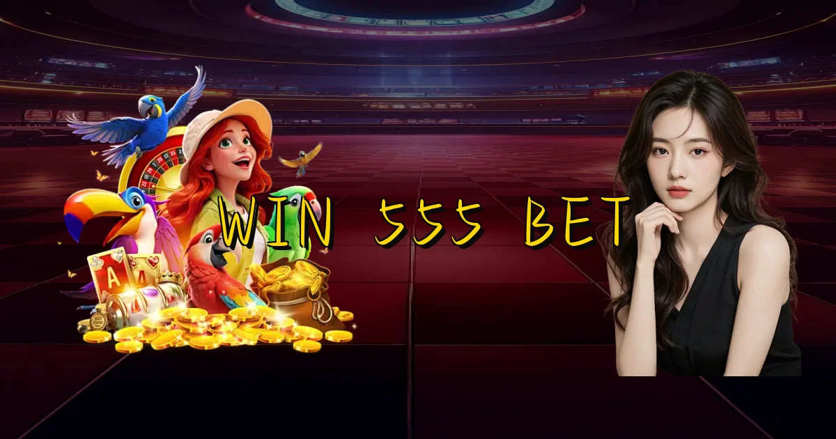 Win 555 Bet Oficial